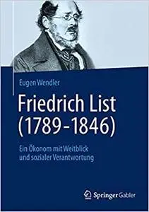 Friedrich List (1789-1846): Ein Ökonom mit Weitblick und sozialer Verantwortung