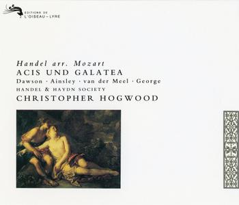 Christopher Hogwood, Handel and Haydn Society - Handel • Mozart: Acis und Galatea (1992)