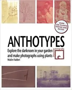 Anthotypes: Explore the darkroom in your garden and make photographs using plants