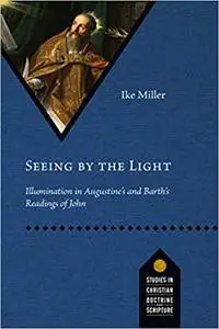 Seeing by the Light: Illumination in Augustine's and Barth's Readings of John