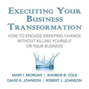 Executing Your Business Transformation [Audiobook] (Repost)