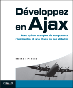 Développez en Ajax : Avec quinze exemples de composants réutilisables et une étude de cas détaillée