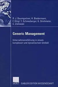 Generic Management: Unternehmensführung in einem komplexen und dynamischen Umfeld