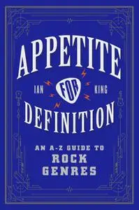 Appetite for Definition: An A-Z Guide to Rock Genres
