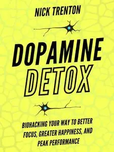 «Dopamine Detox» by Nick Trenton