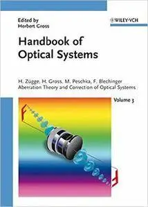 Handbook of Optical Systems, Aberration Theory and Correction of Optical Systems (Volume 3)