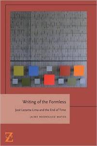 Writing of the Formless: José Lezama Lima and the End of Time