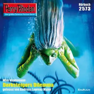 «Perry Rhodan - Episode 2573: Dorksteigers Dilemma» by Wim Vandemaan