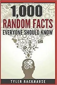 1,000 Random Facts Everyone Should Know