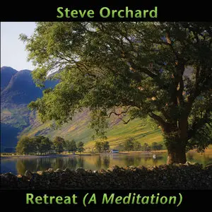 Steve Orchard - Retreat [A Meditation] (2015)