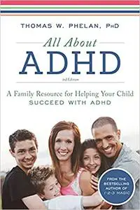 All About ADHD: A Family Resource for Helping Your Child Succeed with ADHD  Ed 3