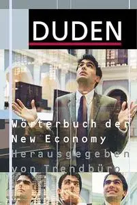 Duden. Wörterbuch der New Economy. Ca. 1 000 Begriffe und Wendungen.