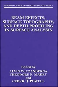 Beam Effects, Surface Topography, and Depth Profiling in Surface Analysis (Repost)