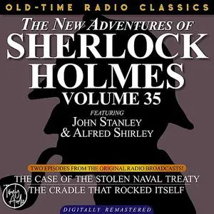 «THE NEW ADVENTURES OF SHERLOCK HOLMES, VOLUME 35; EPISODE 1: THE CASE OF THE STOLEN NAVAL TREATY  EPISODE 2: THE CRADLE