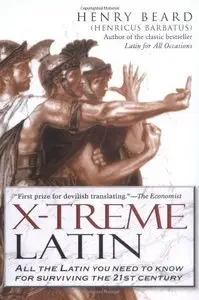 X-Treme Latin: All the Latin You Need to Know for Survival in the 21st Century (repost)
