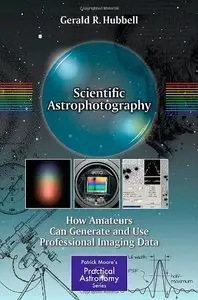 Scientific Astrophotography: How Amateurs Can Generate and Use Professional Imaging Data (Repost)