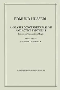 Analyses Concerning Passive and Active Synthesis: Lectures on Transcendental Logic