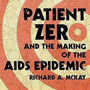 Patient Zero and the Making of the AIDS Epidemic [Audiobook]