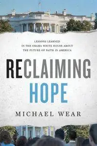 Reclaiming Hope: Lessons Learned in the Obama White House About the Future of Faith in America