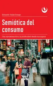 «Semiótica del consumo» by Eduardo Yalán Dongo