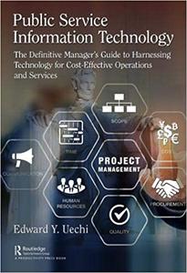 Public Service Information Technology: The Definitive Manager's Guide to Harnessing Technology for Cost-Effective Operations