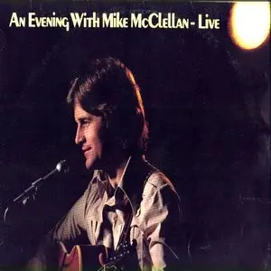 Mike McClellan- An Evening With Mike McClellan-Live 