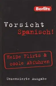 Ainhoa Tellechea Abascal und team, "Vorsicht Spanisch! Heiße Flirts & coole Abfuhren"