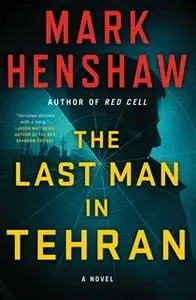 «The Last Man in Tehran» by Mark Henshaw