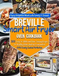 Breville Smart Air Fryer Oven Cookbook: Enjoy Delightful Meals with Family & Friends