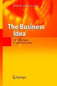 The Business Idea: The Early Stages of Entrepreneurship by Soren Hougaard [Repost]