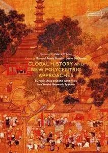 Global History and New Polycentric Approaches: Europe, Asia and the Americas in a World Network System