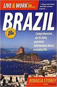 Live & Work in Brazil: Comprehensive, Up-to-date, Practical Information About Everyday Life (Repost)