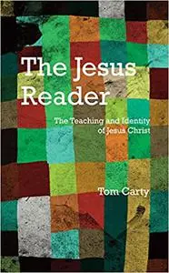 The Jesus Reader: The Teaching and Identity of Jesus Christ