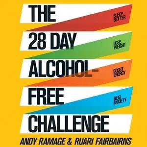 «The 28 Day Alcohol-Free Challenge» by Andy Ramage,Ruari Fairbairns