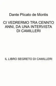 CI VEDRERMO TRA CENNTO ANNI, DA UNA INTERVISTA DI CAMILLERI
