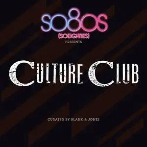 Culture Club Curated By Blank & Jones - So80s (Soeighties) Presents Culture Club (2012/2024)