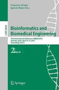 Bioinformatics and Biomedical Engineering: Third International Conference, IWBBIO 2015, Granada, Part 2(Repost)