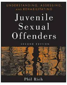 Understanding, Assessing and Rehabilitating Juvenile Sexual Offenders, 2nd Edition