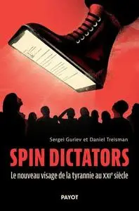 Sergei Guriev, Daniel Treisman, "Spin dictators: Le nouveau visage de la tyrannie au XXIe siècle"