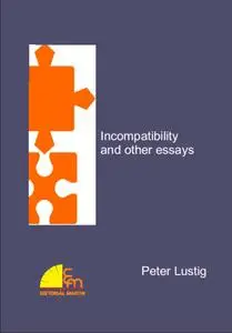 «Incompatibility and other essays» by Peter Lustig