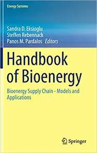 Handbook of Bioenergy: Bioenergy Supply Chain - Models and Applications