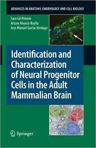 Identification and Characterization of Neural Progenitor Cells in the Adult Mammalian Brain (Repost)