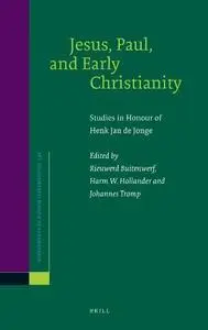 Jesus, Paul, and Early Christianity: Studies in Honour of Henk Jan De Jonge (Supplements to Novum Testamentum)