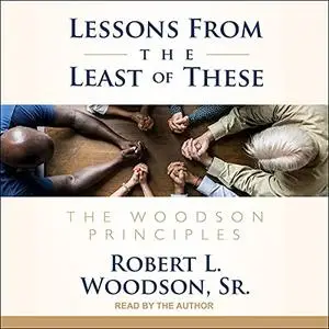 Lessons from the Least of These: The Woodson Principles [Audiobook]