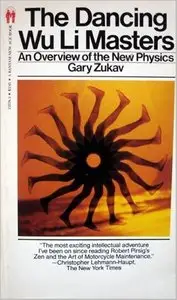The Dancing Wu Li Masters: An Overview of the New Physics by Gary Zukav