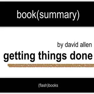 «Book Summary of Getting Things Done by David Allen» by Flashbooks
