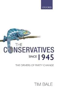 The Conservatives since 1945: The Drivers of Party Change (Repost)