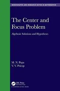 The Center and Focus Problem: Algebraic Solutions and Hypotheses