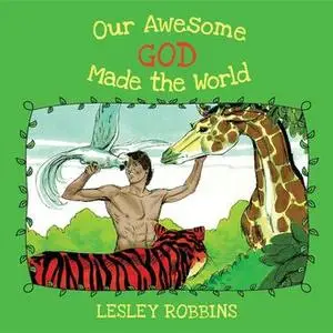 «Our Awesome God Made the World» by Lesley Robbins