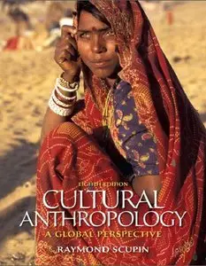 Cultural Anthropology: A Global Perspective, 8th Edition (repost)